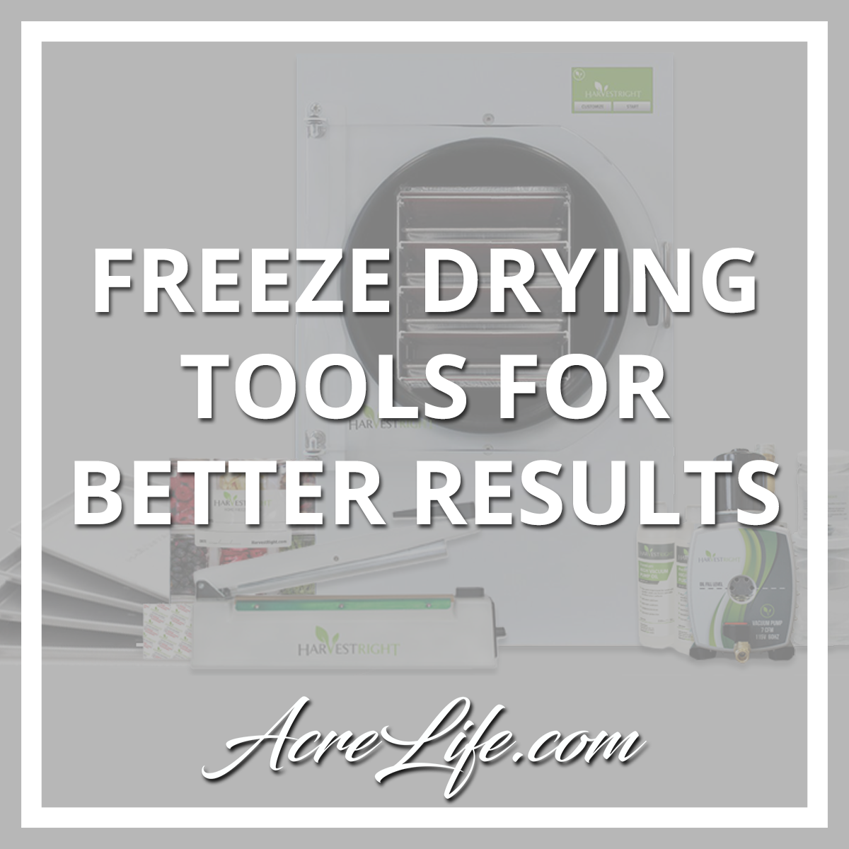 Freeze Drying Tools For Better Results - Acre Life